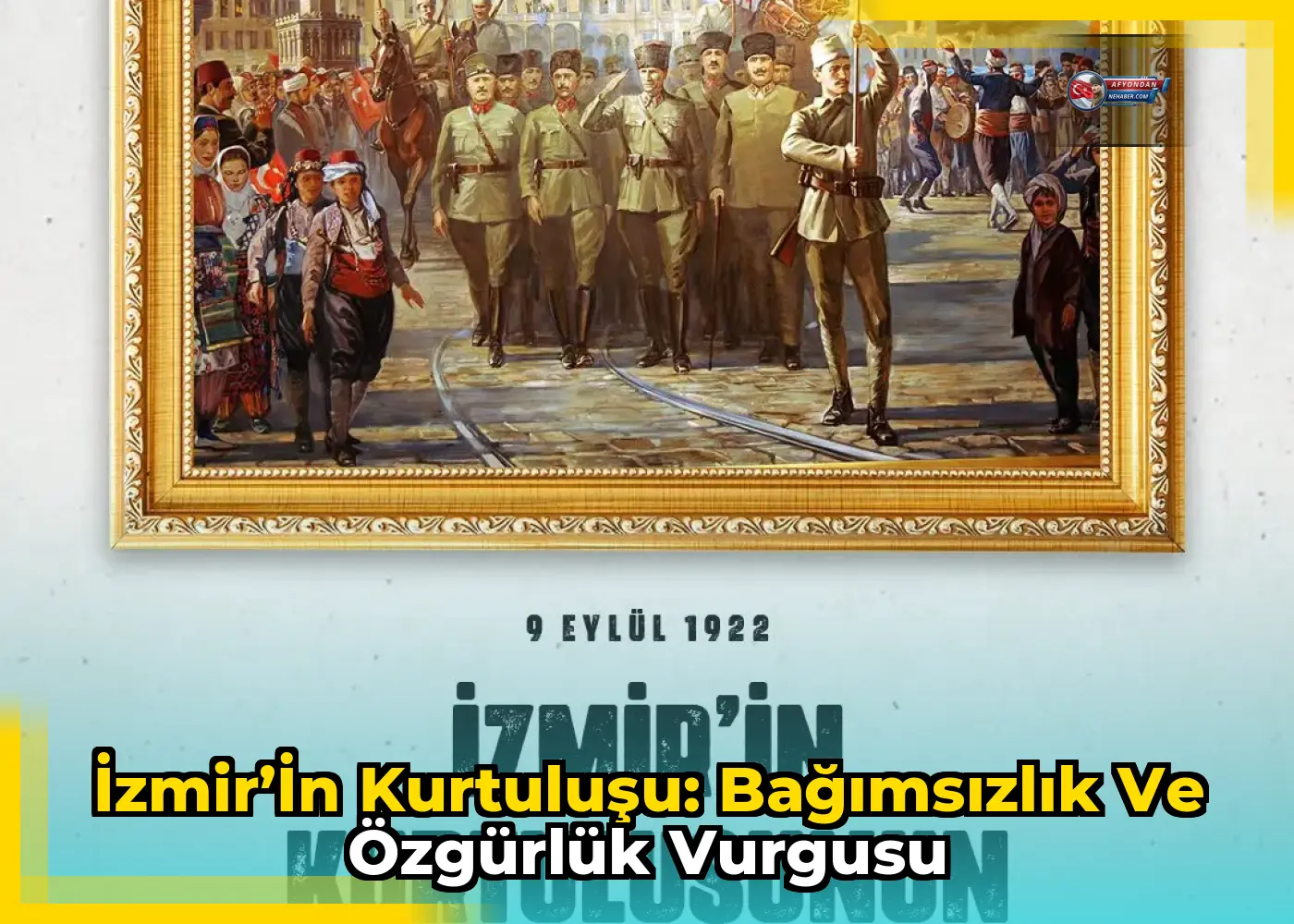 İzmir’in Kurtuluşu: Bağımsızlık ve Özgürlük Vurgusu