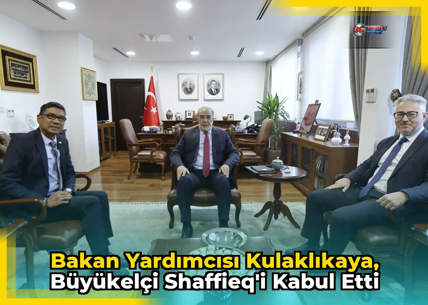 Bakan Yardımcısı Kulaklıkaya, Büyükelçi Shaffieq'i kabul etti