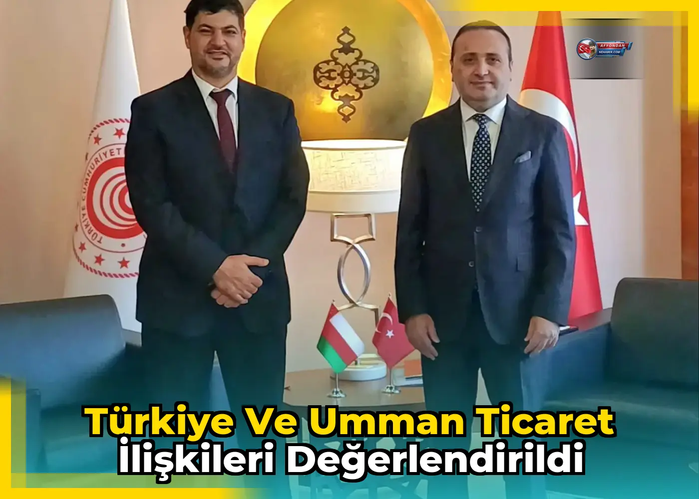Türkiye ve Umman Ticaret İlişkileri Değerlendirildi