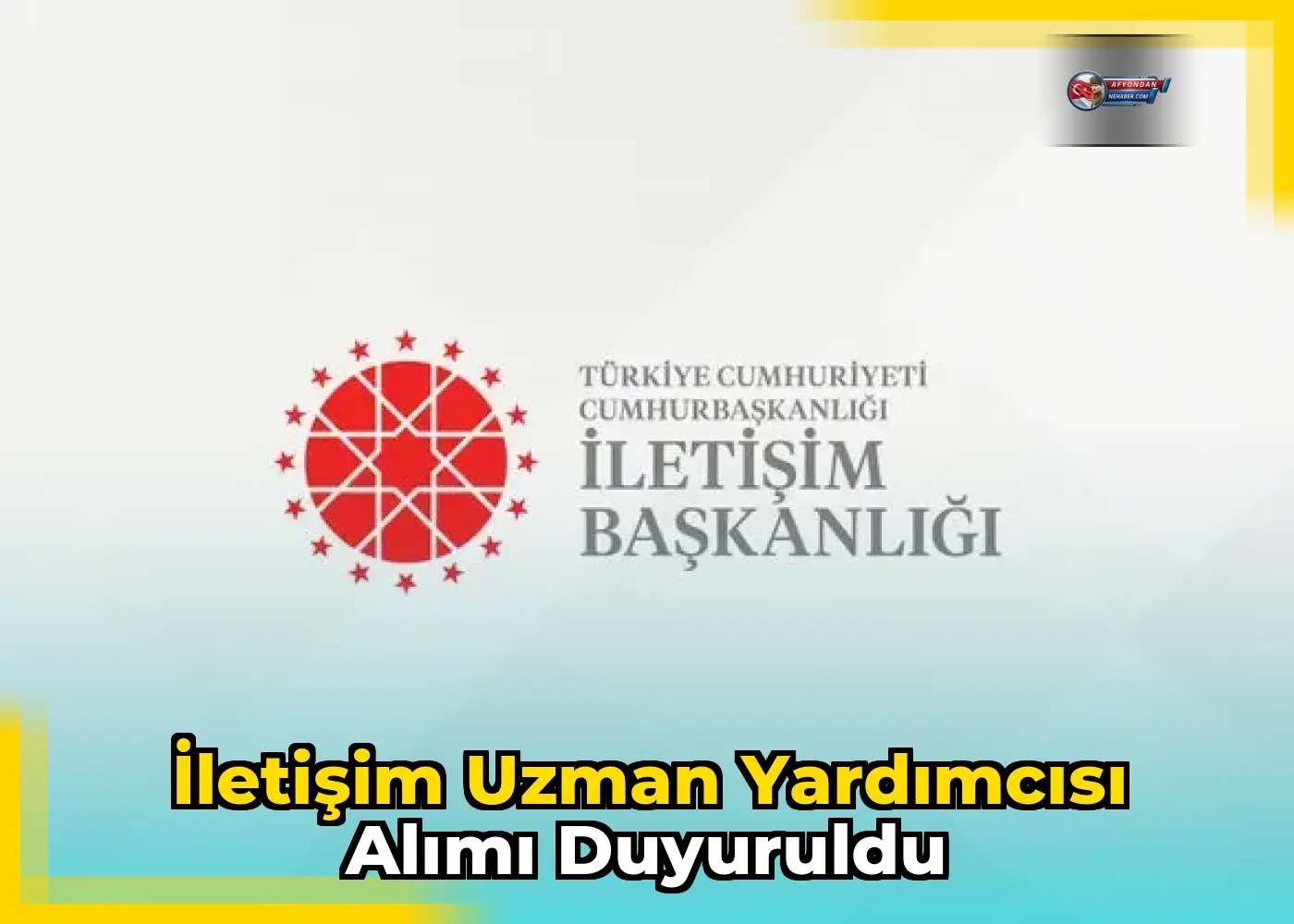 İletişim Uzman Yardımcısı Alımı Duyuruldu