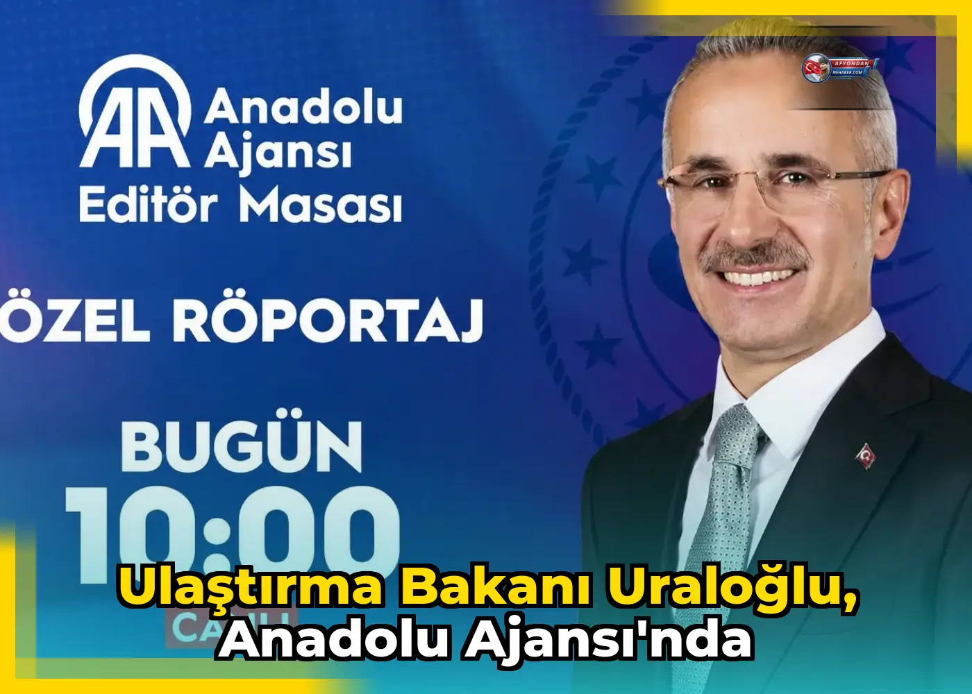 Ulaştırma Bakanı Uraloğlu, Anadolu Ajansı'nda