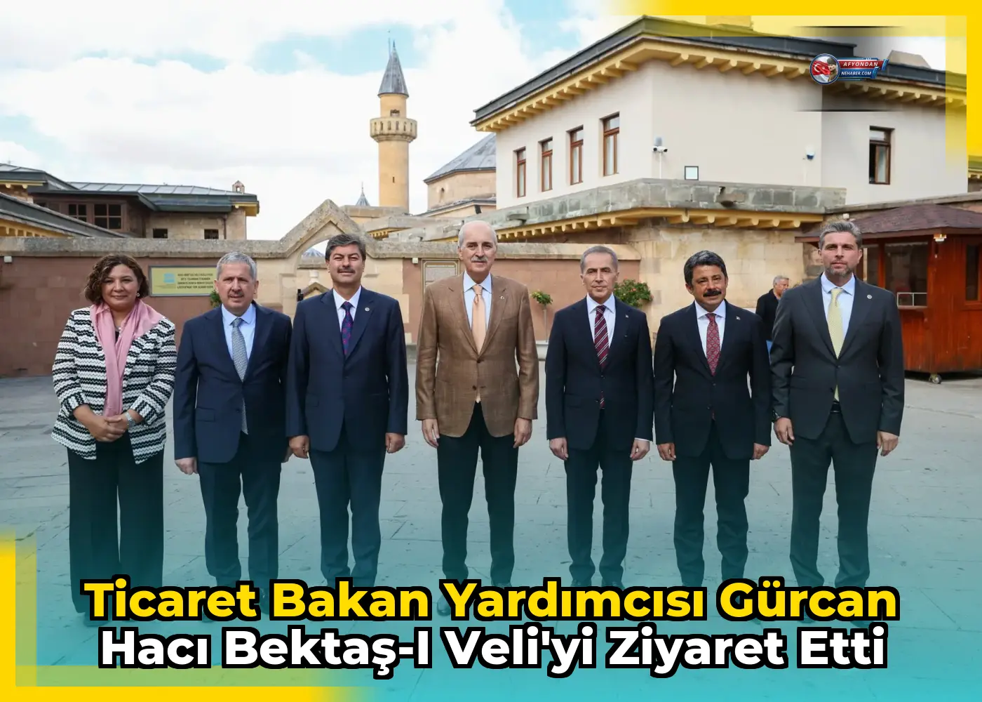 Ticaret Bakan Yardımcısı Gürcan Hacı Bektaş-ı Veli'yi Ziyaret Etti