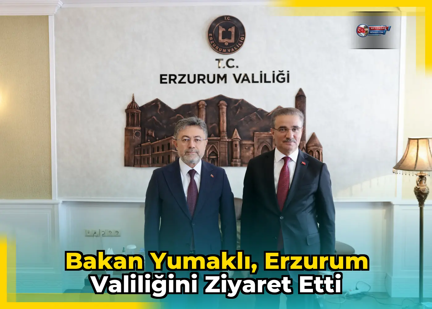 Bakan Yumaklı, Erzurum Valiliğini Ziyaret Etti