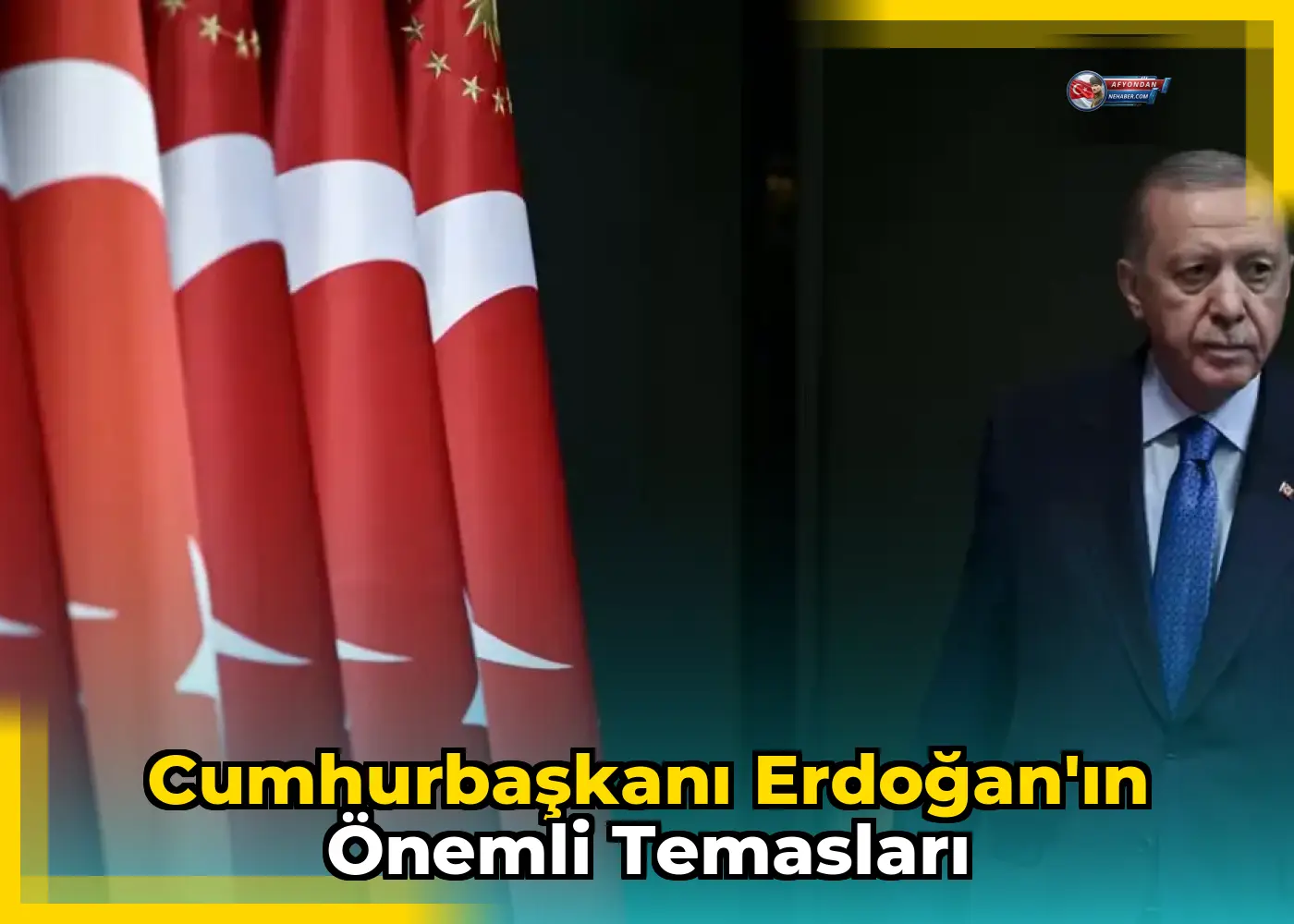 Cumhurbaşkanı Erdoğan'ın Önemli Temasları