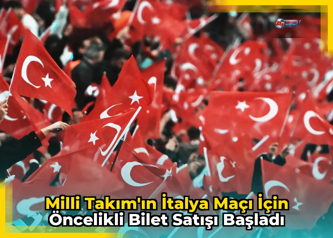 Milli Takım'ın İtalya Maçı İçin Öncelikli Bilet Satışı Başladı