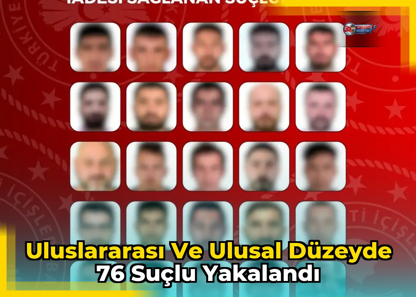 Uluslararası ve ulusal düzeyde 76 suçlu yakalandı