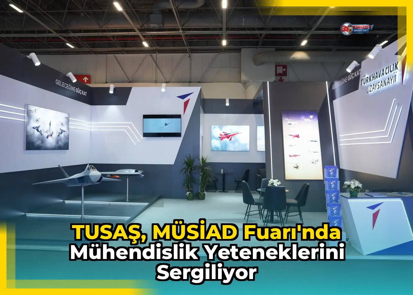 TUSAŞ, MÜSİAD Fuarı'nda mühendislik yeteneklerini sergiliyor
