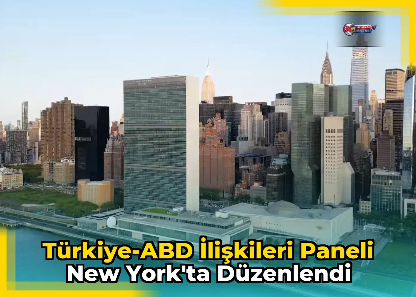 Türkiye-ABD İlişkileri Paneli New York'ta Düzenlendi