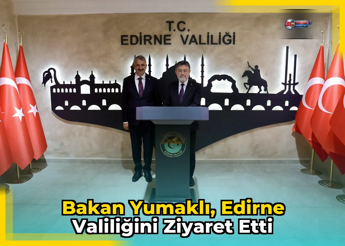 Bakan Yumaklı, Edirne Valiliğini Ziyaret Etti