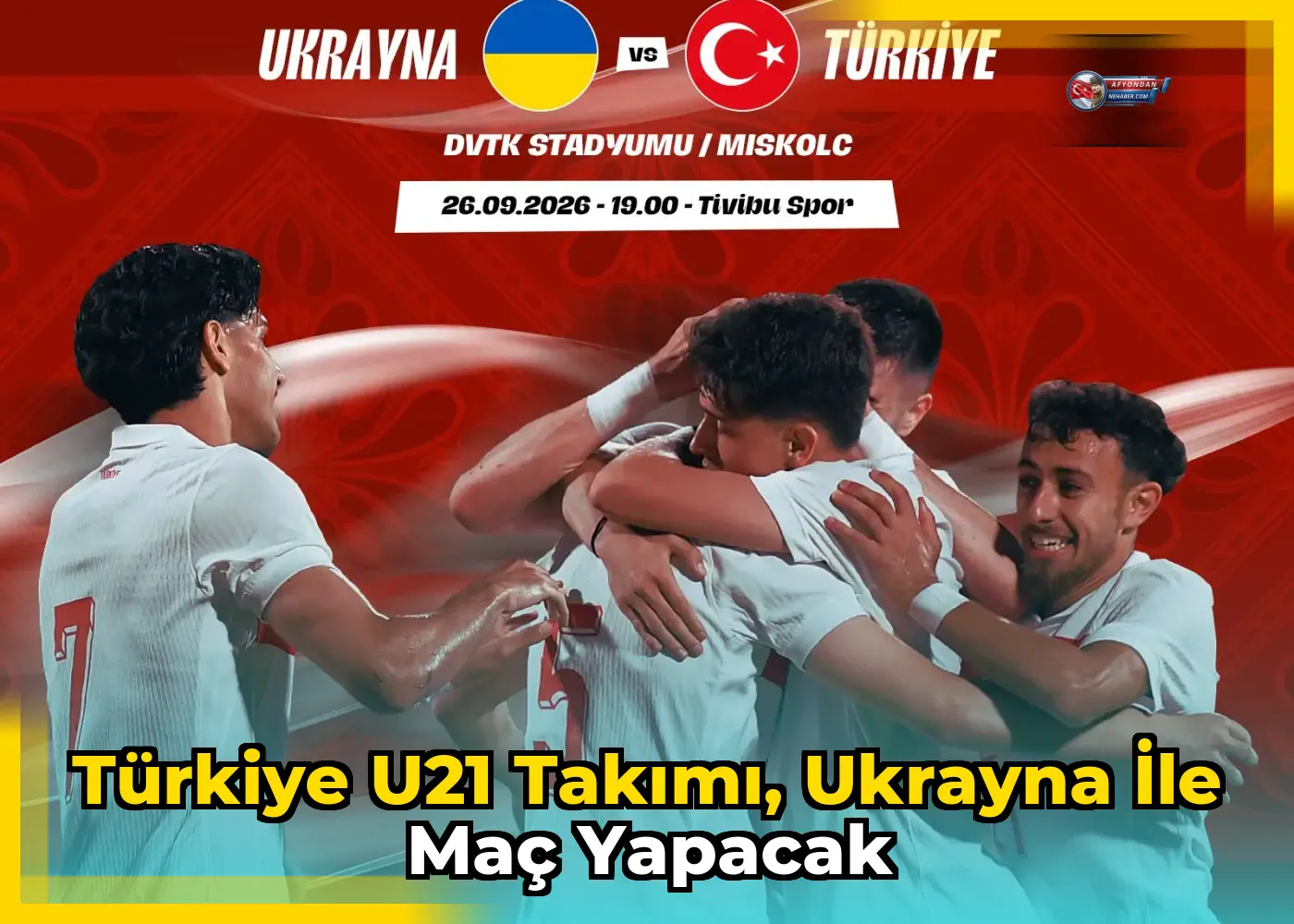 Türkiye U21 Takımı, Ukrayna ile Maç Yapacak