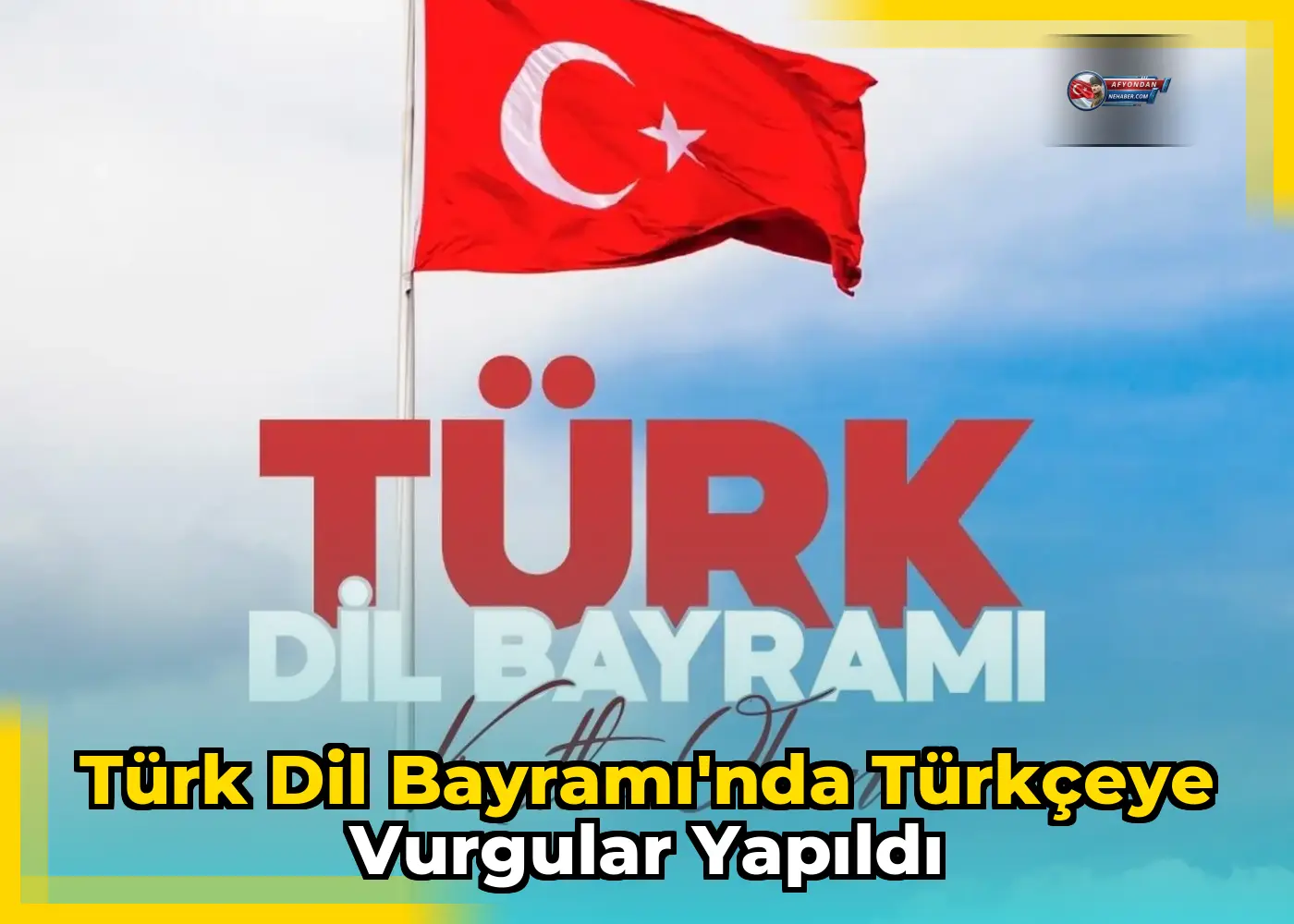 Türk Dil Bayramı'nda Türkçeye vurgular yapıldı