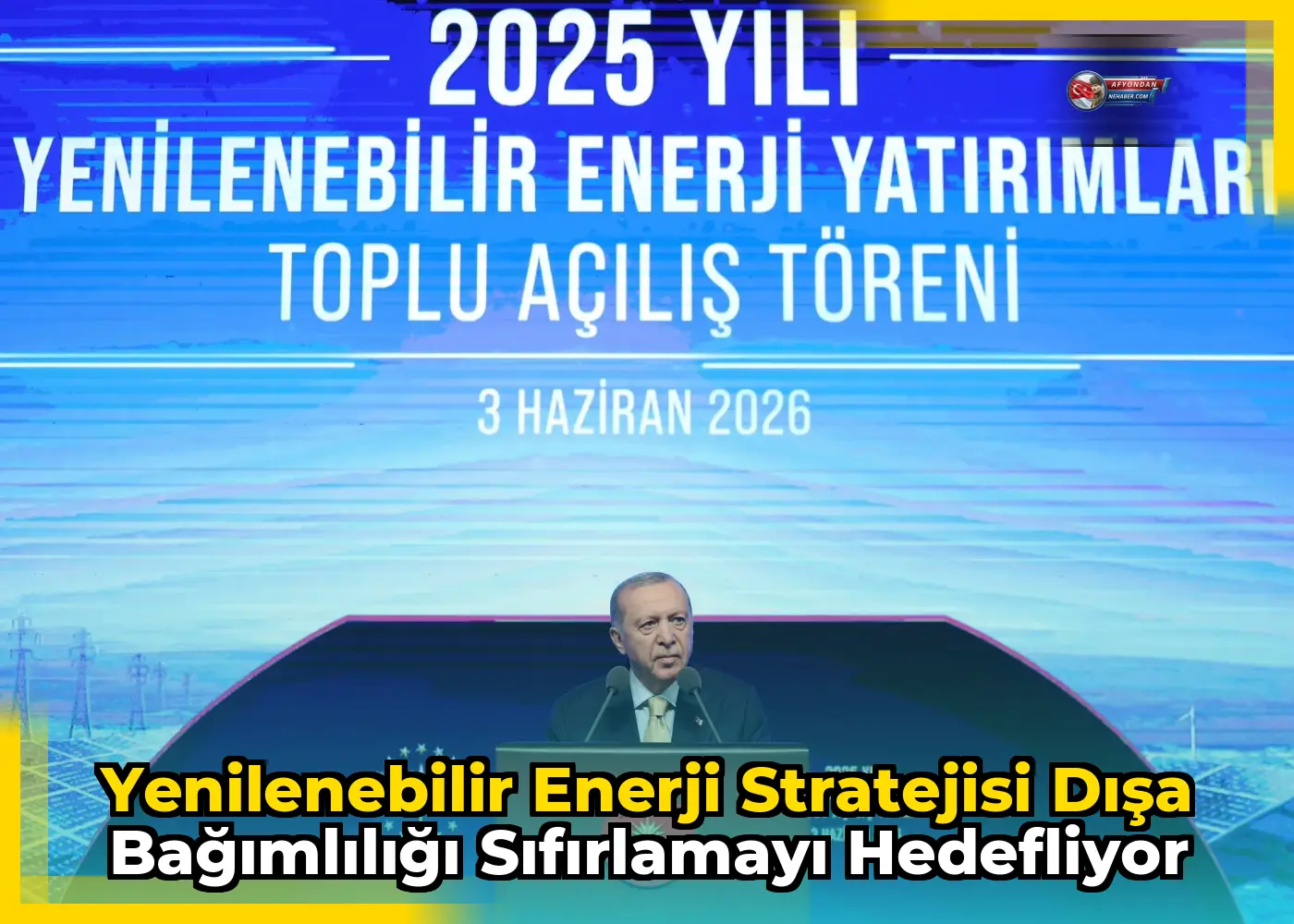 Yenilenebilir enerji stratejisi dışa bağımlılığı sıfırlamayı hedefliyor