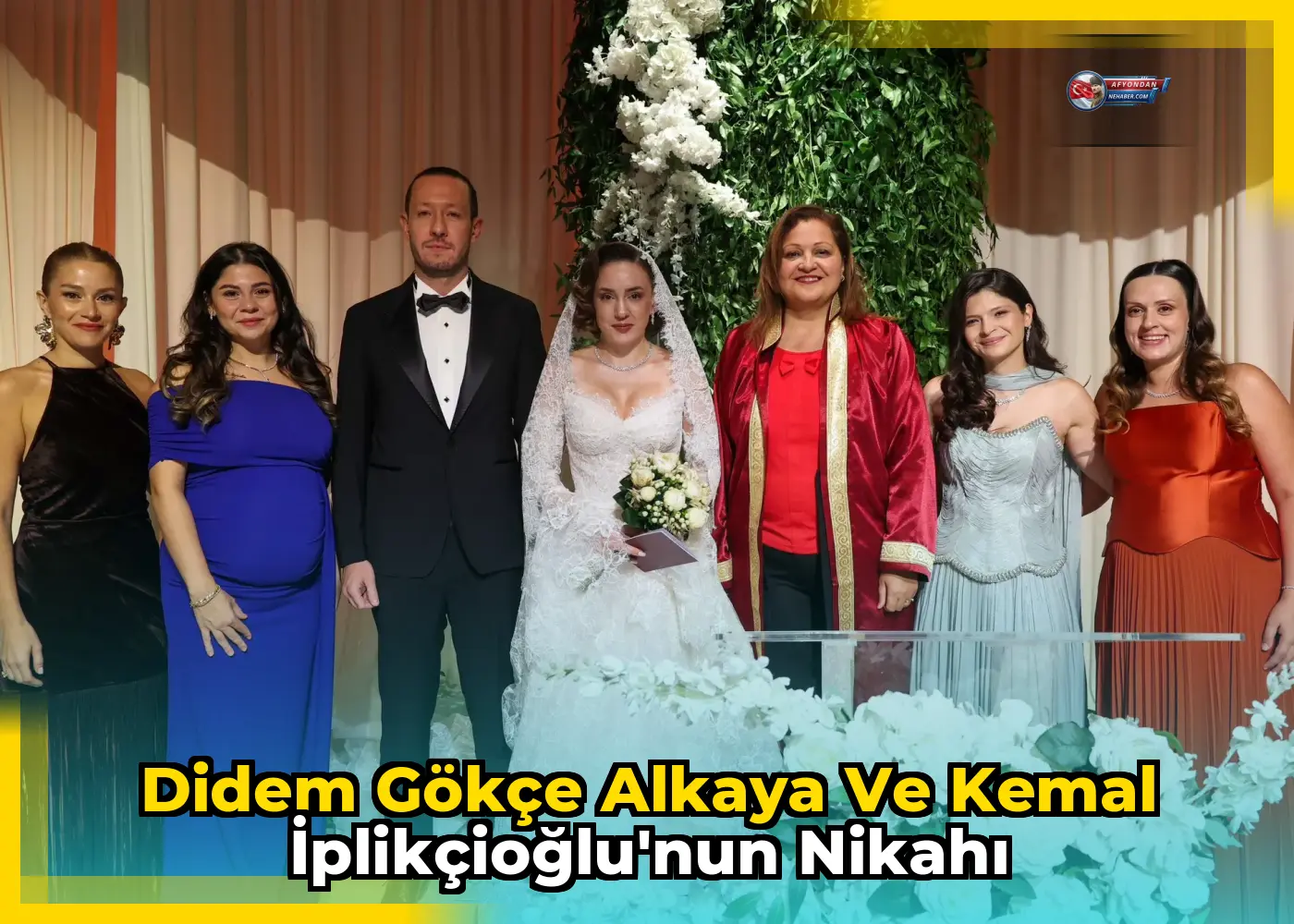 Didem Gökçe Alkaya ve Kemal İplikçioğlu'nun nikahı