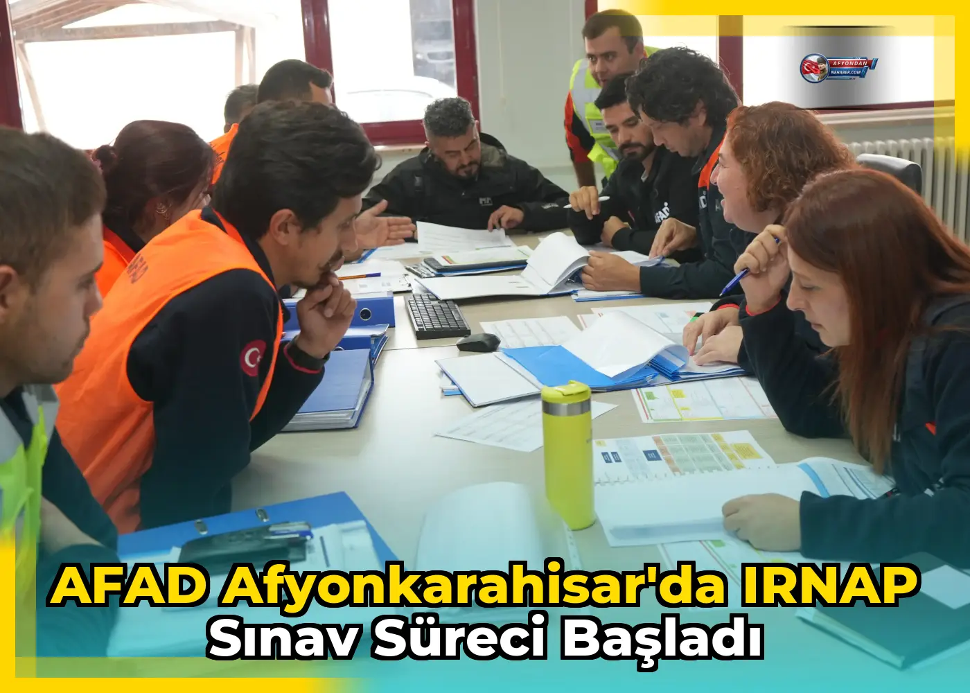 AFAD Afyonkarahisar'da IRNAP Sınav Süreci Başladı