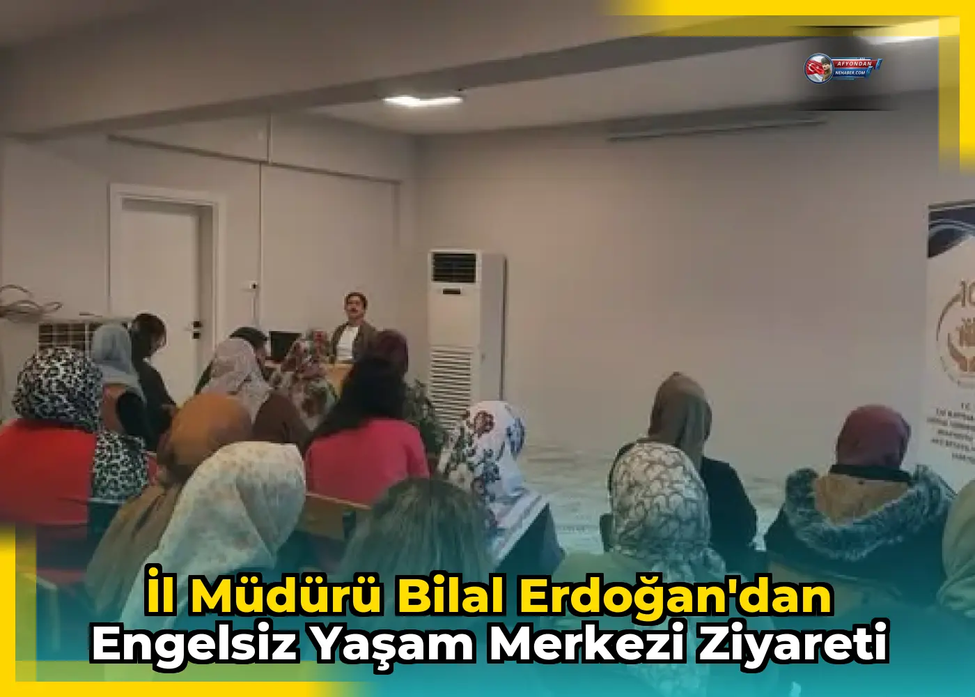 İl Müdürü Bilal Erdoğan'dan Engelsiz Yaşam Merkezi Ziyareti