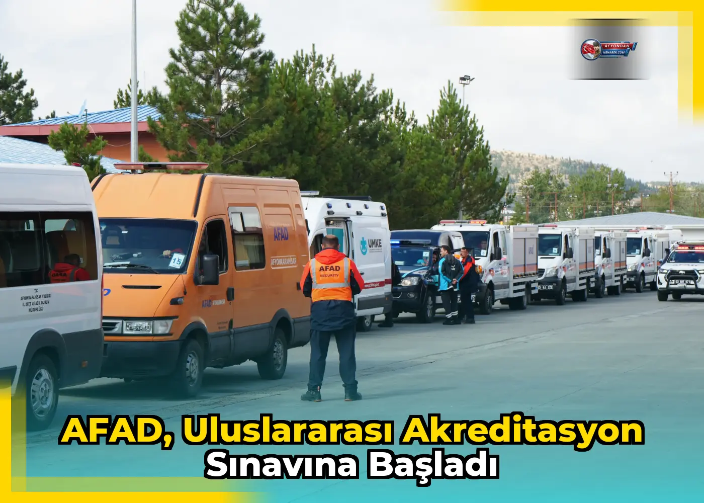AFAD, Uluslararası Akreditasyon Sınavına Başladı