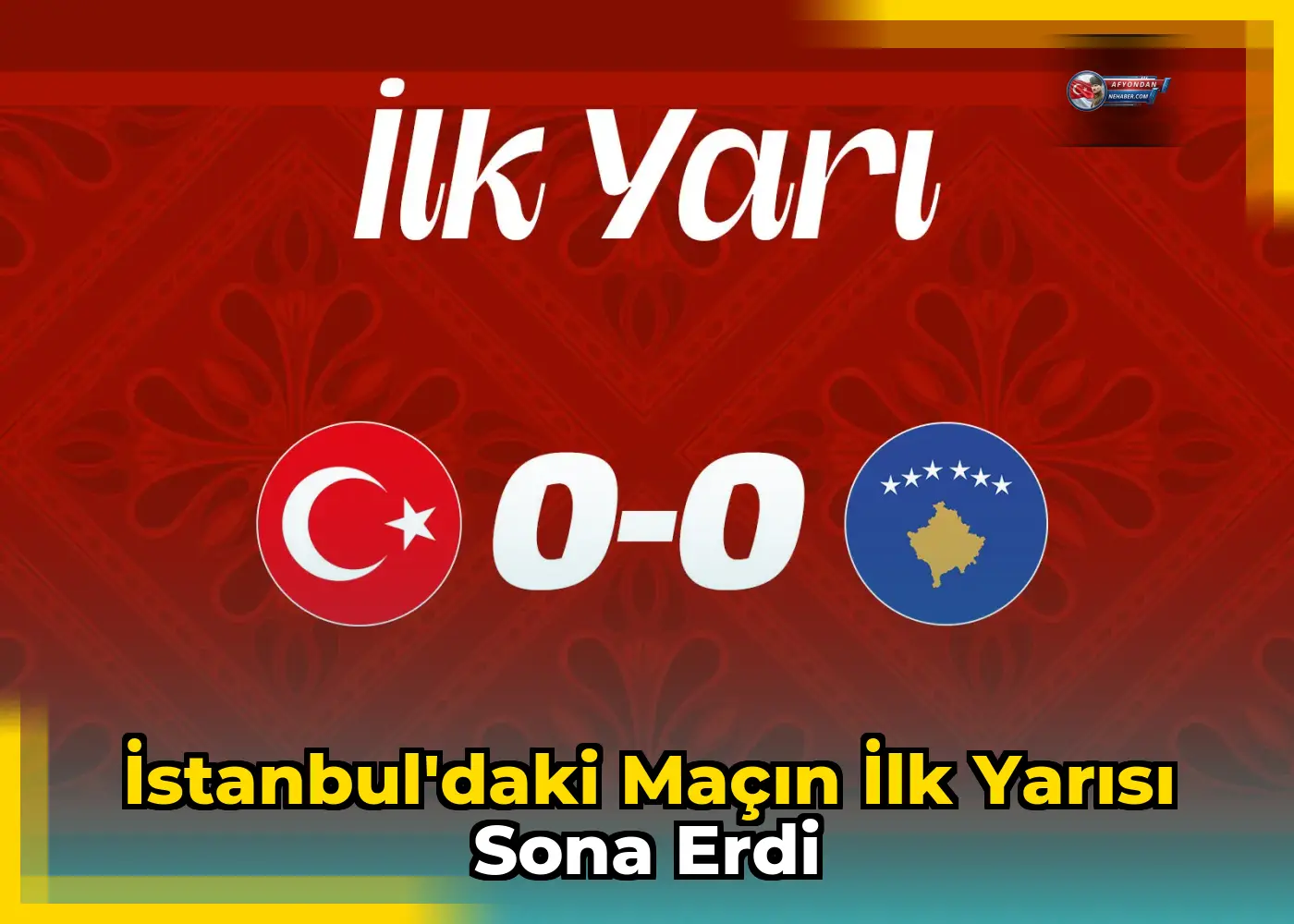 İstanbul'daki maçın ilk yarısı sona erdi