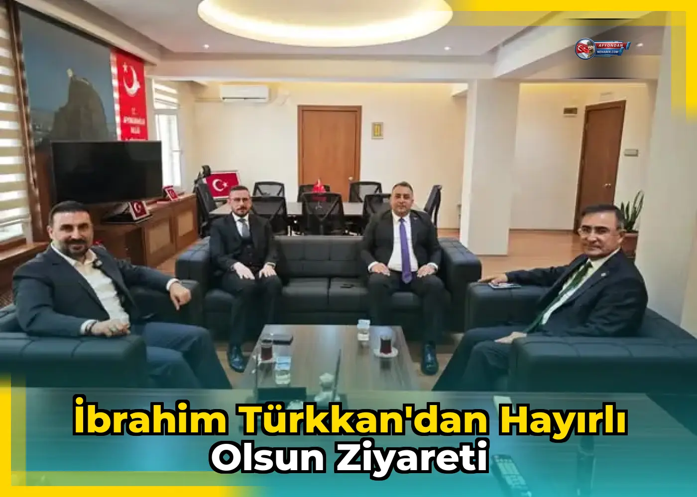 İbrahim Türkkan'dan Hayırlı Olsun Ziyareti