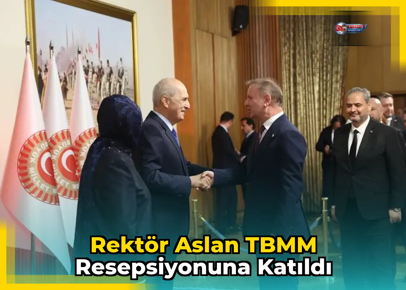 Rektör Aslan TBMM Resepsiyonuna Katıldı