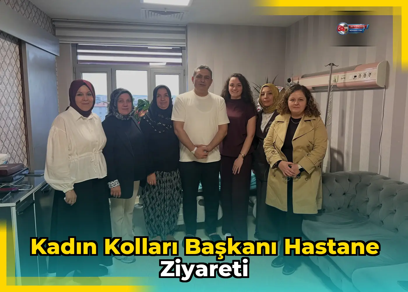 Kadın Kolları Başkanı Hastane Ziyareti