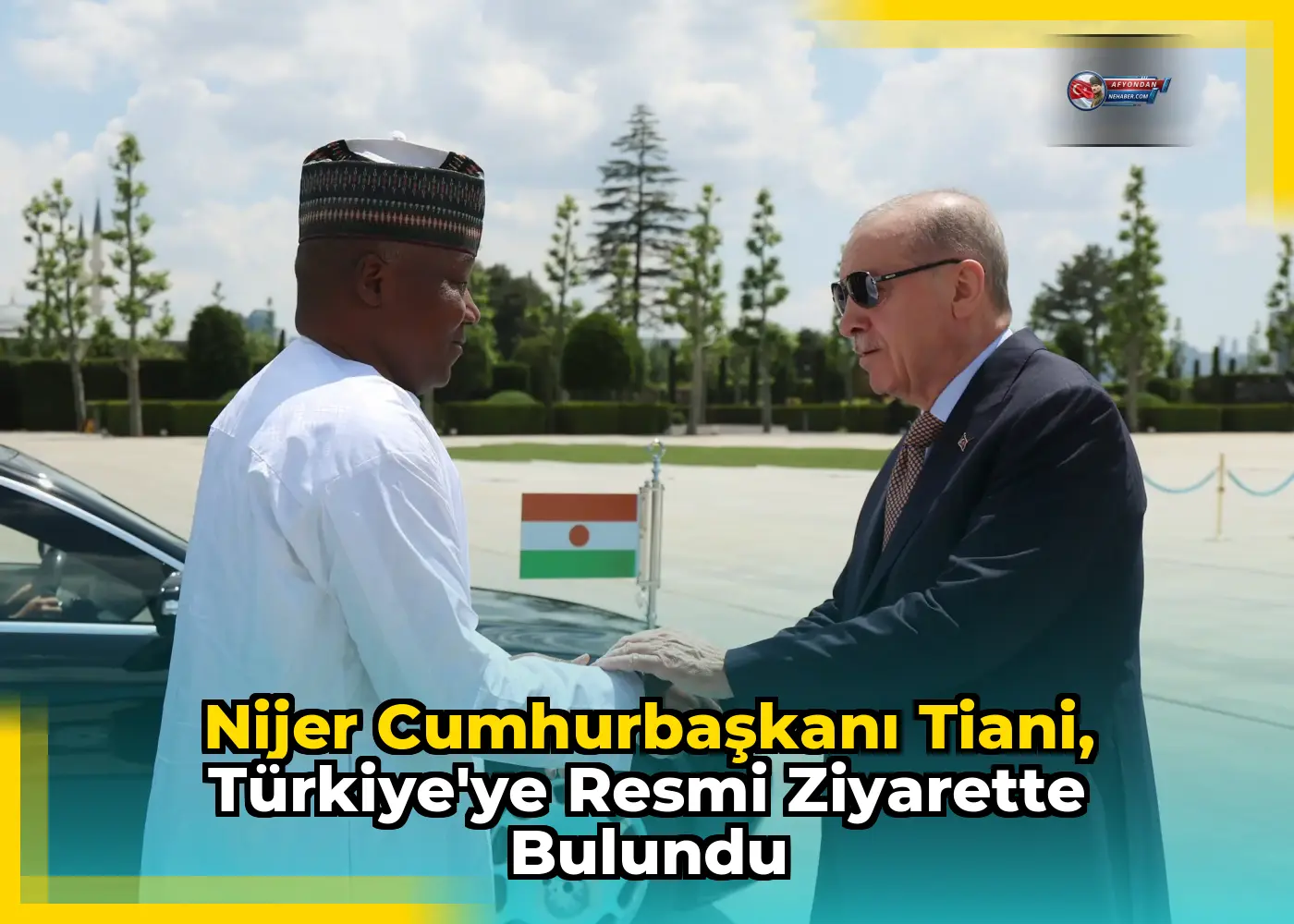 Nijer Cumhurbaşkanı Tiani, Türkiye'ye resmi ziyarette bulundu