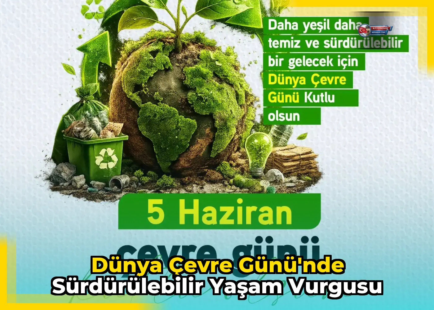 Dünya Çevre Günü'nde sürdürülebilir yaşam vurgusu