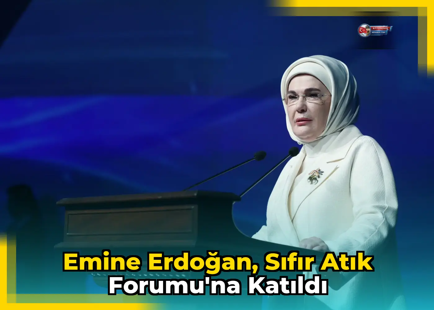 Emine Erdoğan, Sıfır Atık Forumu'na Katıldı
