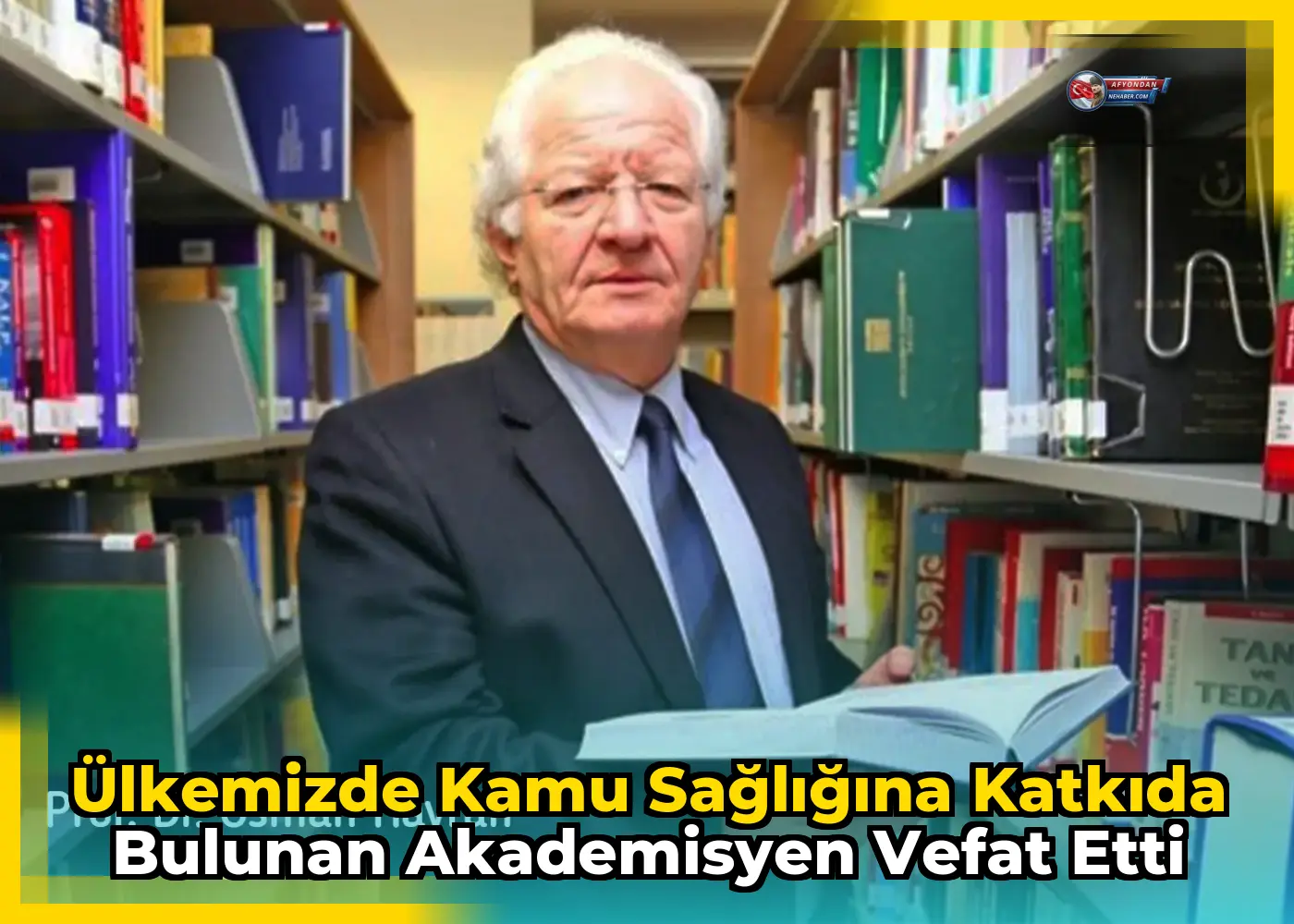 Ülkemizde kamu sağlığına katkıda bulunan akademisyen vefat etti