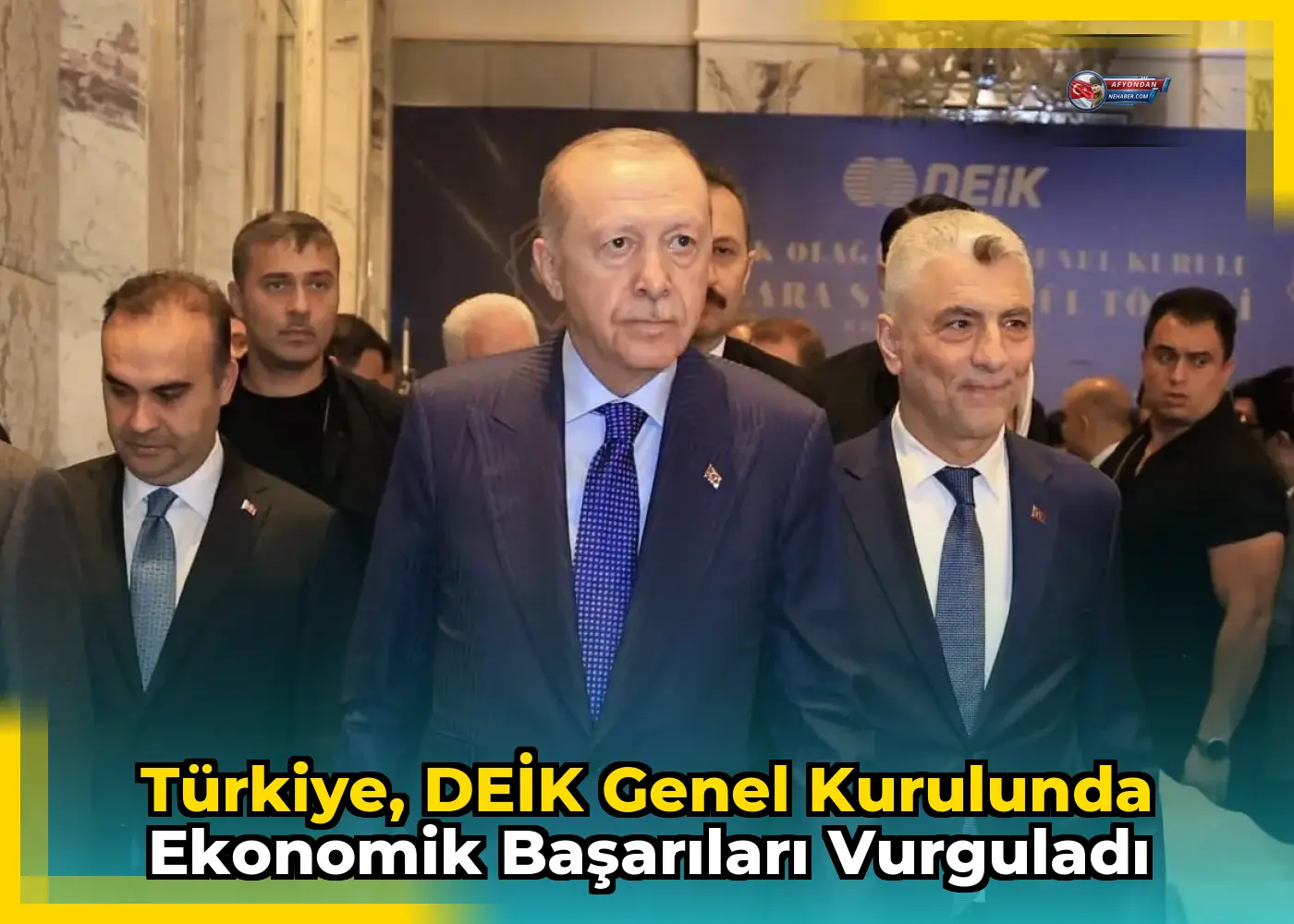 Türkiye, DEİK Genel Kurulunda Ekonomik Başarıları Vurguladı