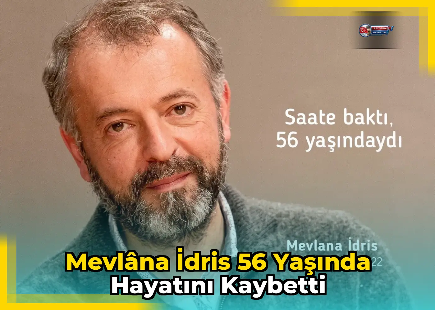Mevlâna İdris 56 yaşında hayatını kaybetti