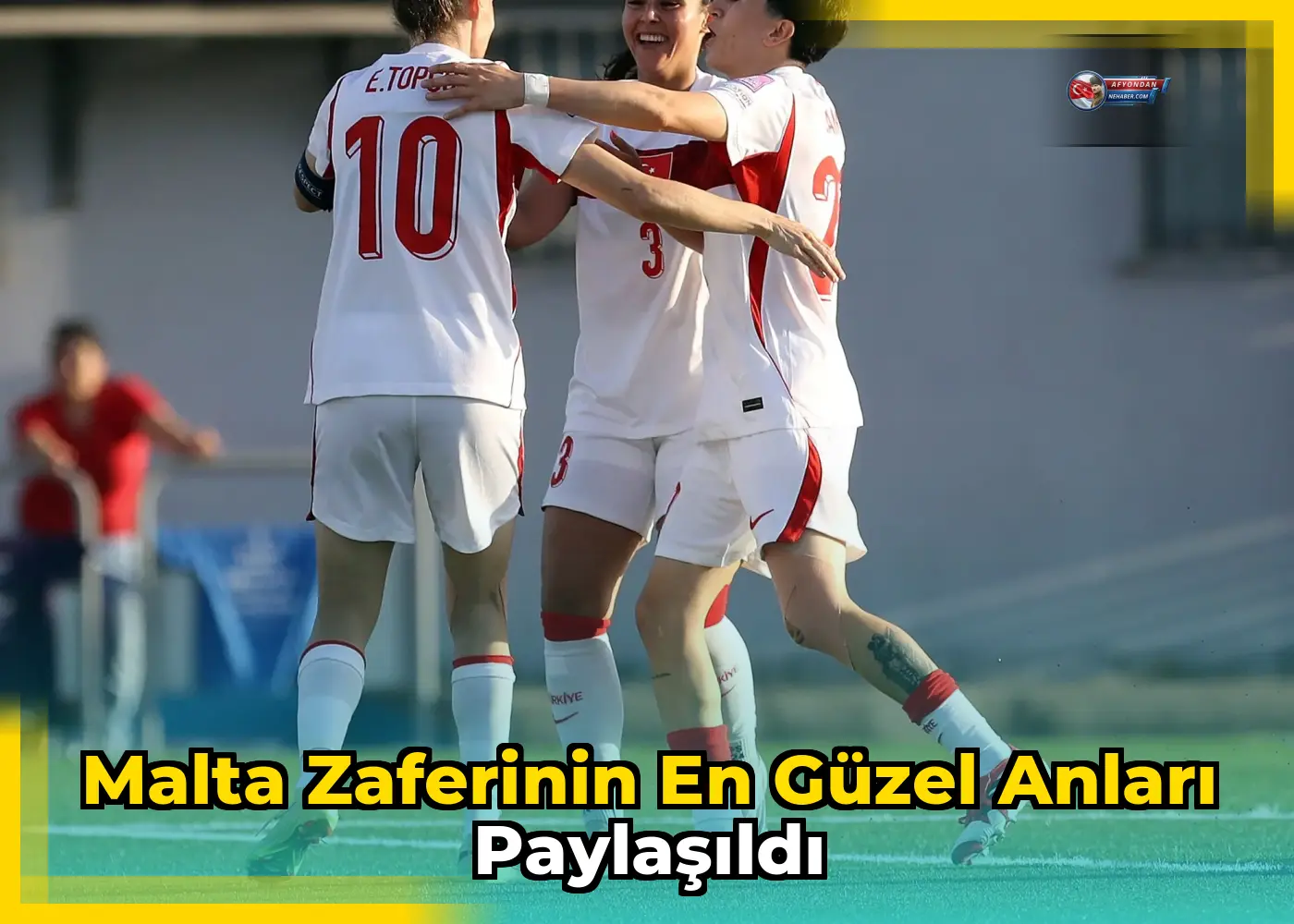 Malta zaferinin en güzel anları paylaşıldı