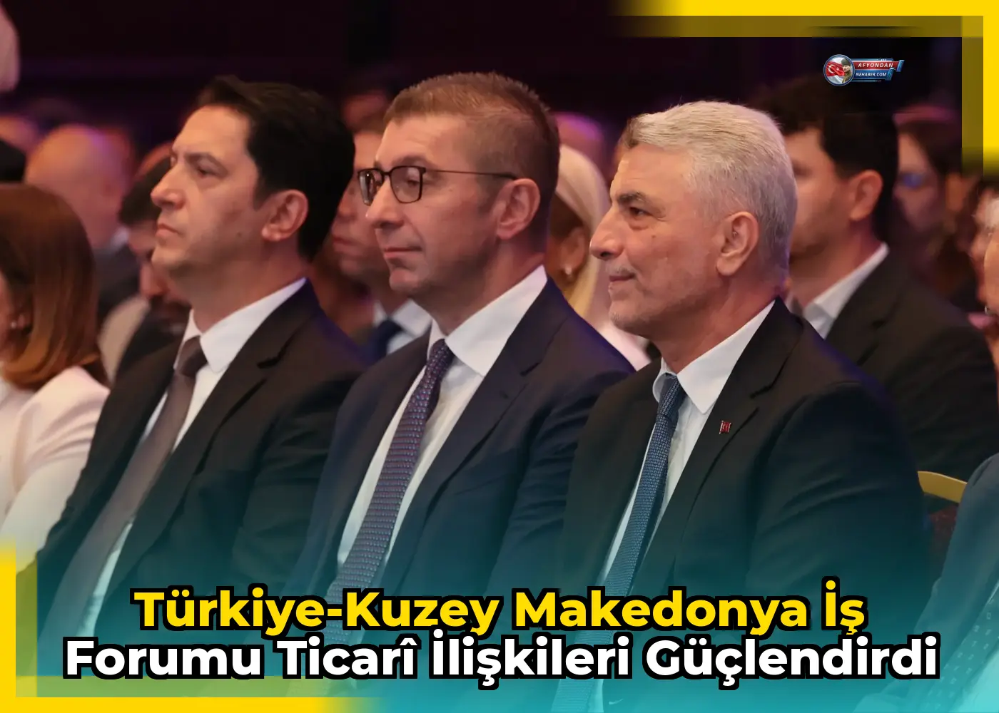 Türkiye-Kuzey Makedonya İş Forumu Ticarî İlişkileri Güçlendirdi
