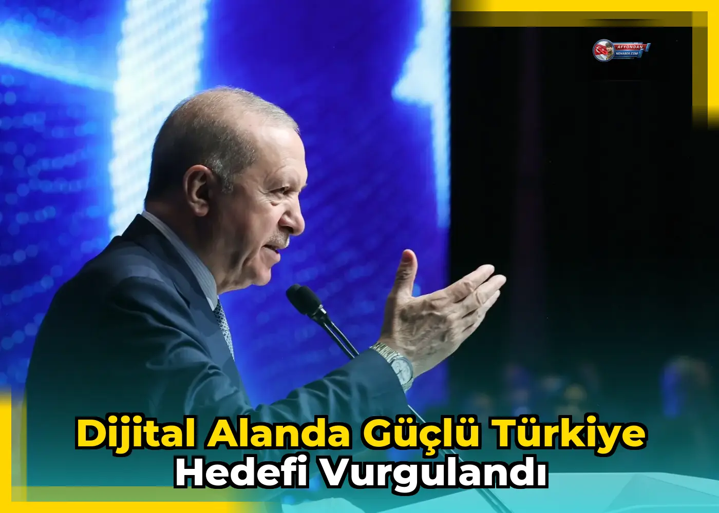 Dijital alanda güçlü Türkiye hedefi vurgulandı