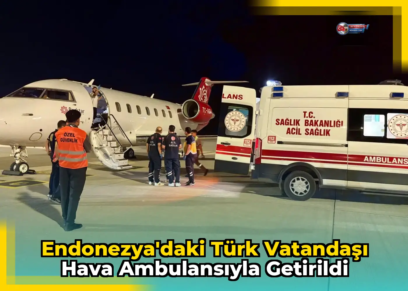 Endonezya'daki Türk vatandaşı hava ambulansıyla getirildi