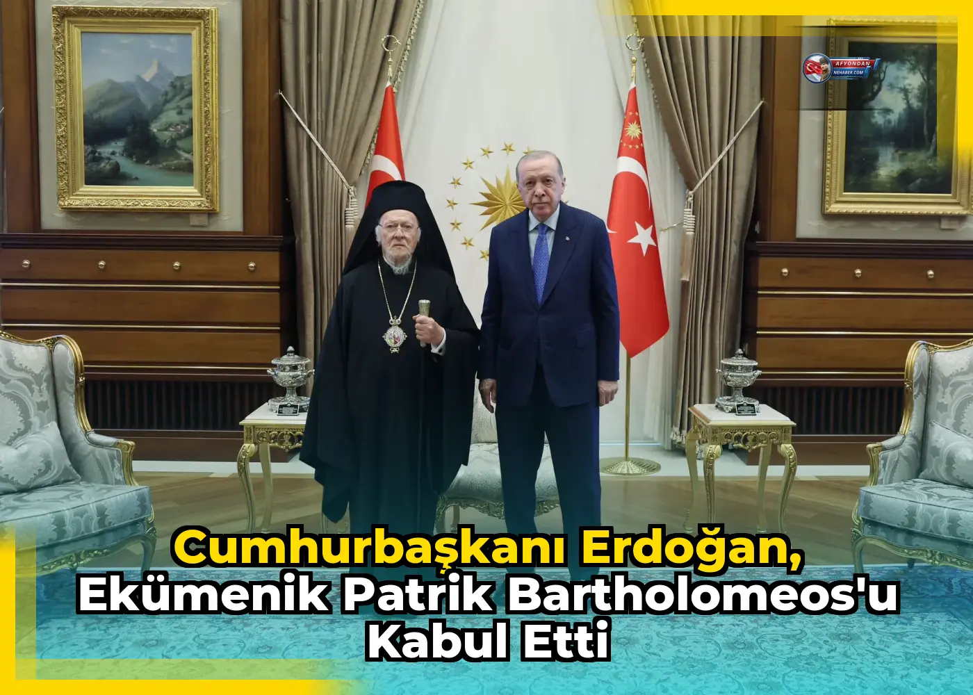 Cumhurbaşkanı Erdoğan, Ekümenik Patrik Bartholomeos'u kabul etti
