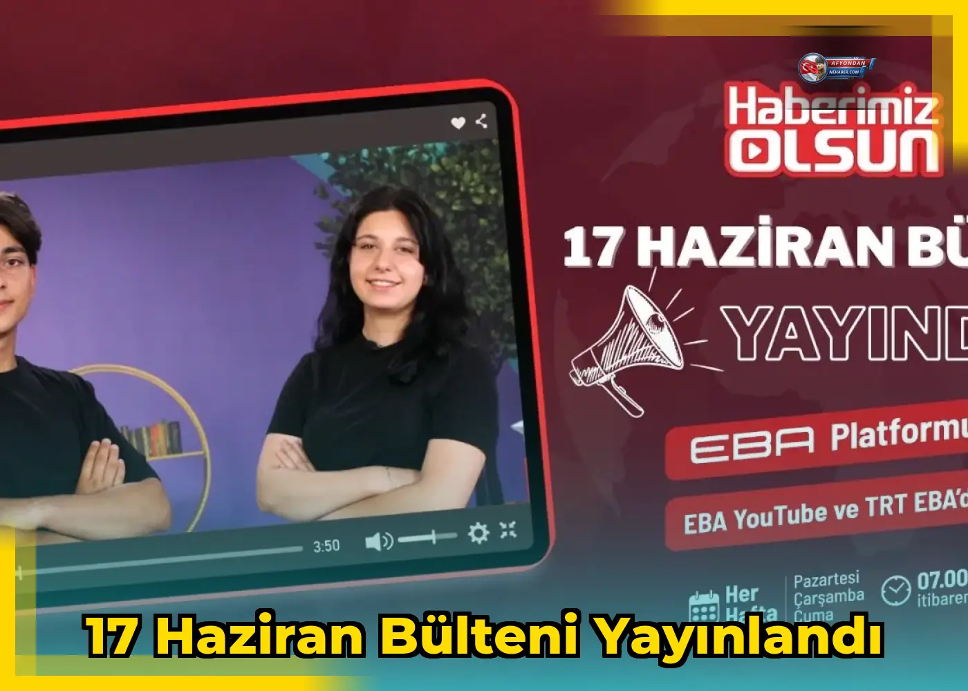 17 Haziran Bülteni Yayınlandı