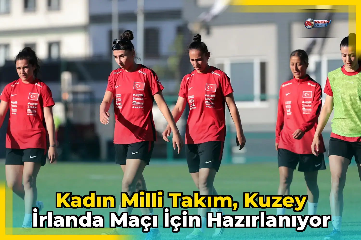Kadın Milli Takım, Kuzey İrlanda maçı için hazırlanıyor