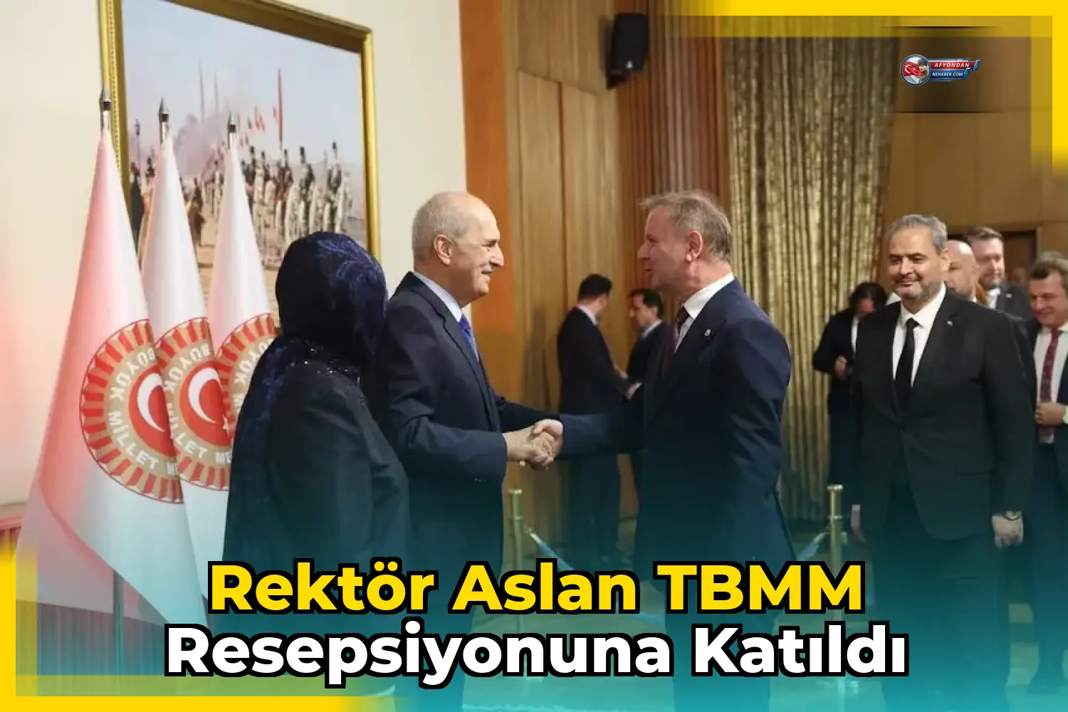Rektör Aslan TBMM Resepsiyonuna Katıldı