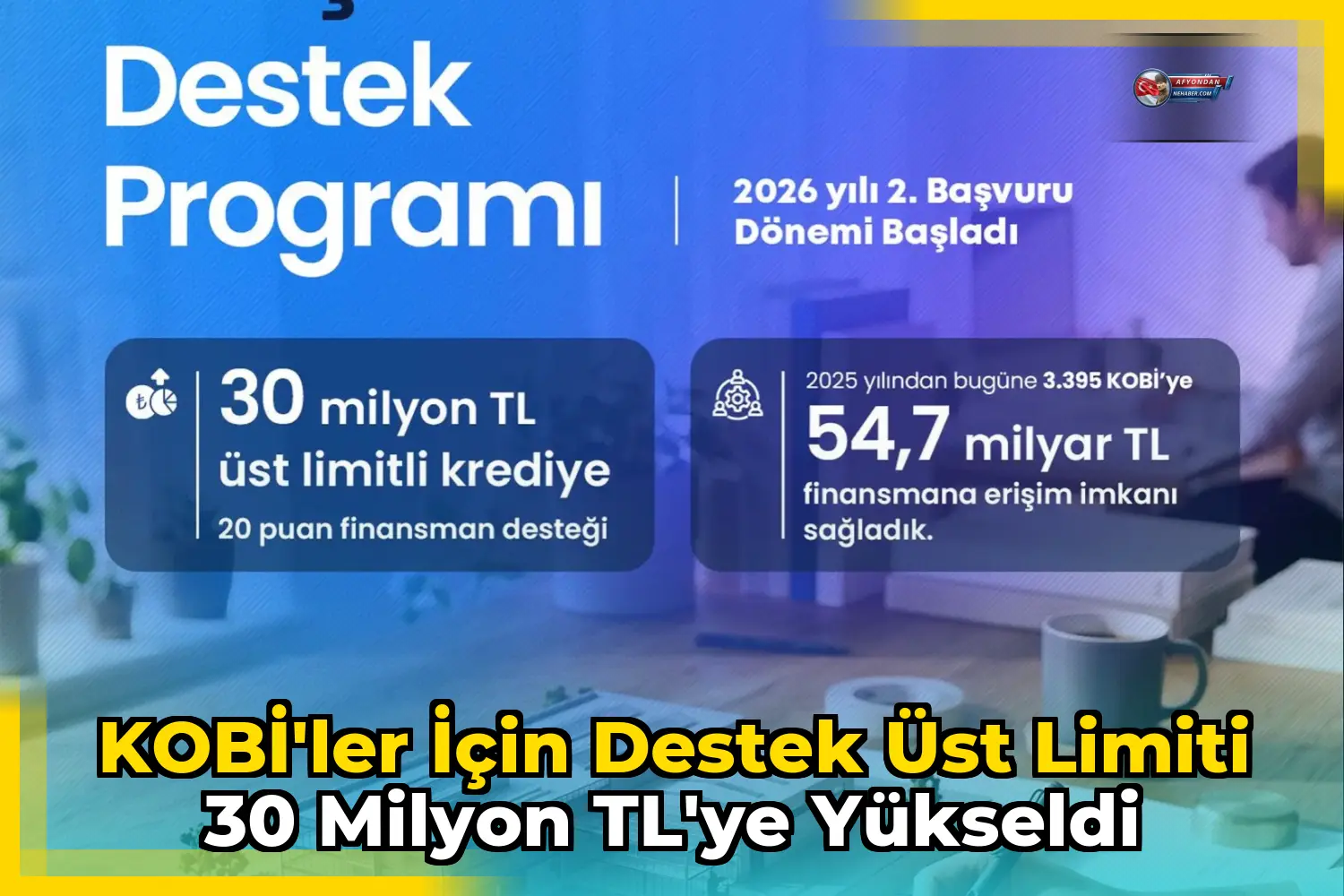 KOBİ'ler için destek üst limiti 30 milyon TL'ye yükseldi