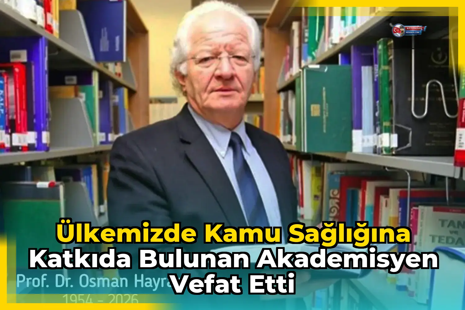 Ülkemizde kamu sağlığına katkıda bulunan akademisyen vefat etti