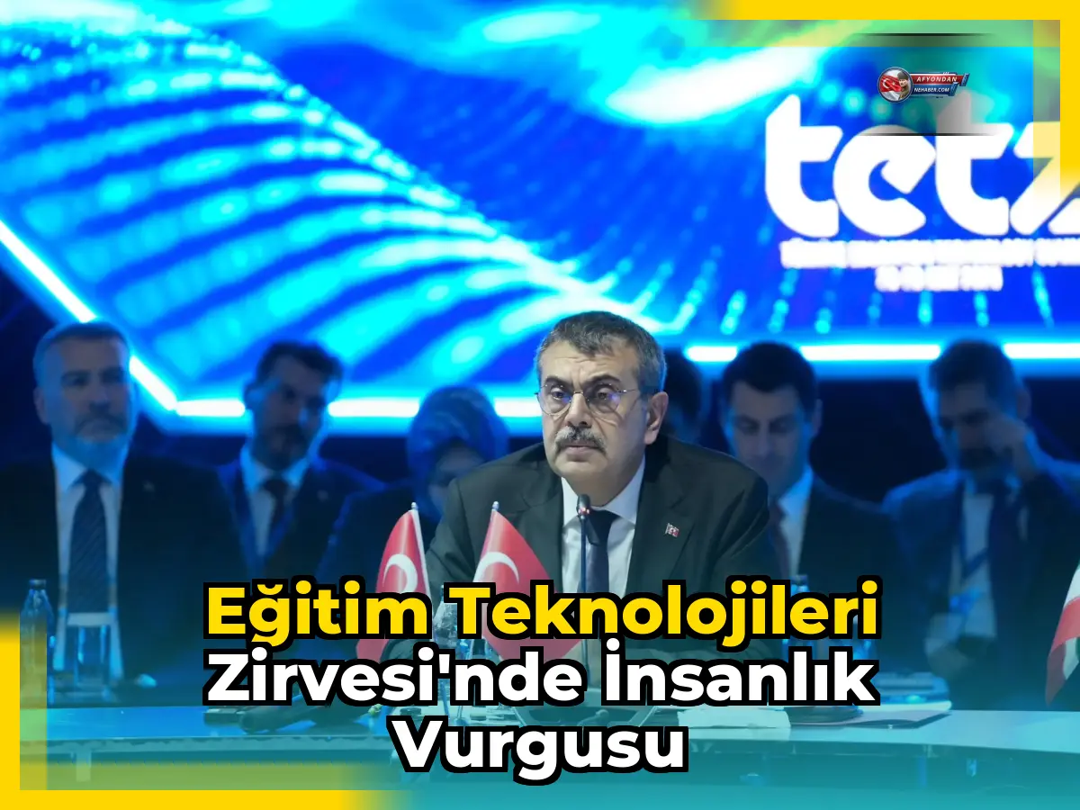 Eğitim Teknolojileri Zirvesi'nde İnsanlık Vurgusu