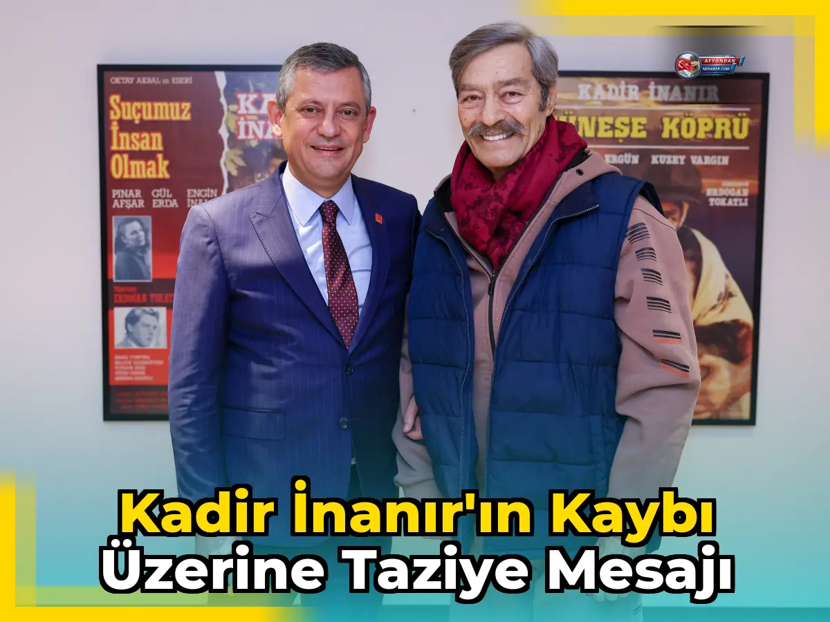 Kadir İnanır'ın kaybı üzerine taziye mesajı