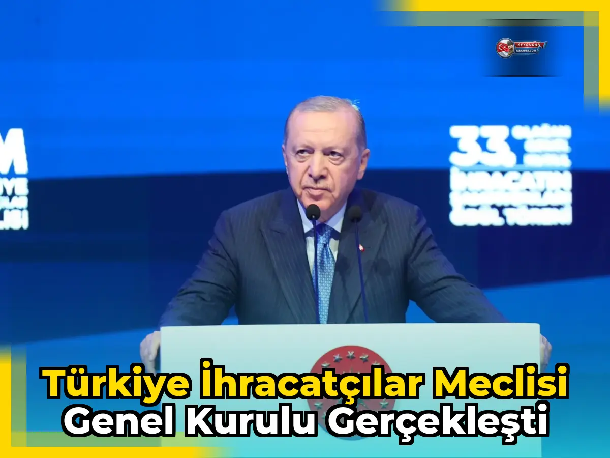 Türkiye İhracatçılar Meclisi Genel Kurulu Gerçekleşti