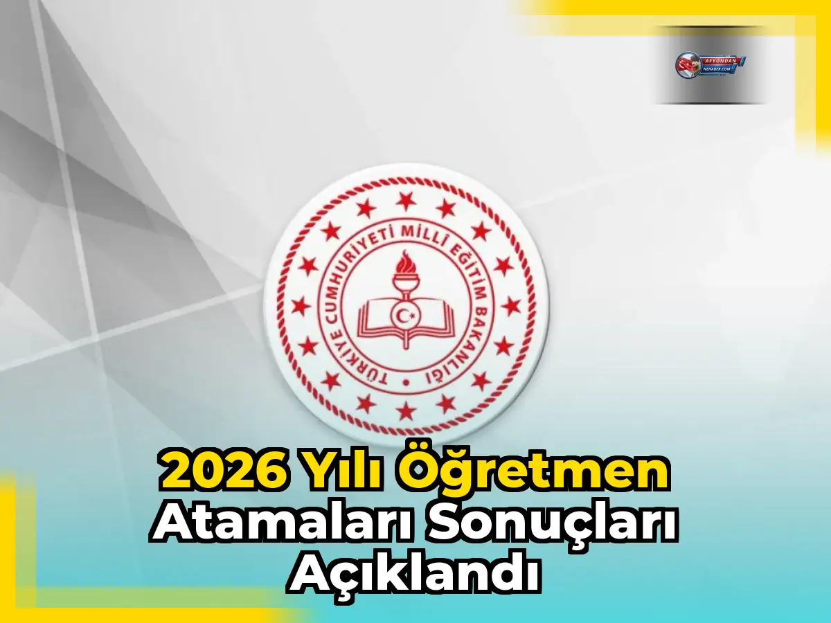 2026 Yılı Öğretmen Atamaları Sonuçları Açıklandı