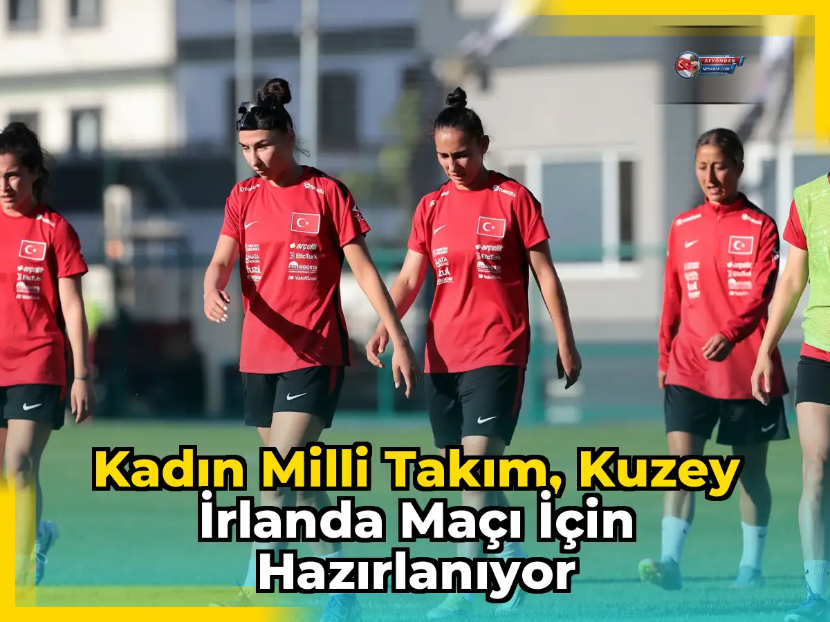 Kadın Milli Takım, Kuzey İrlanda maçı için hazırlanıyor