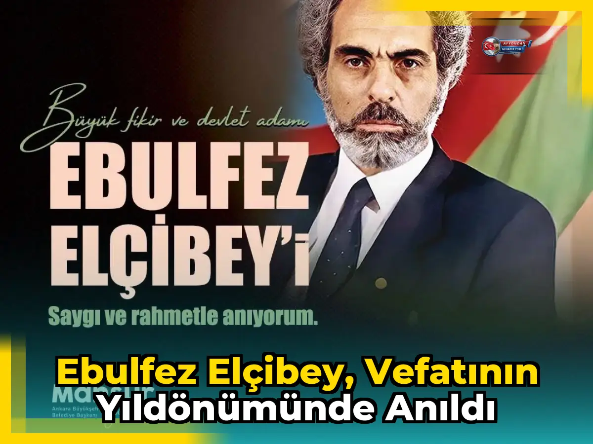 Ebulfez Elçibey, vefatının yıldönümünde anıldı