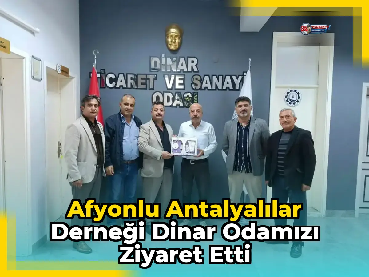 Afyonlu Antalyalılar Derneği Dinar Odamızı Ziyaret Etti
