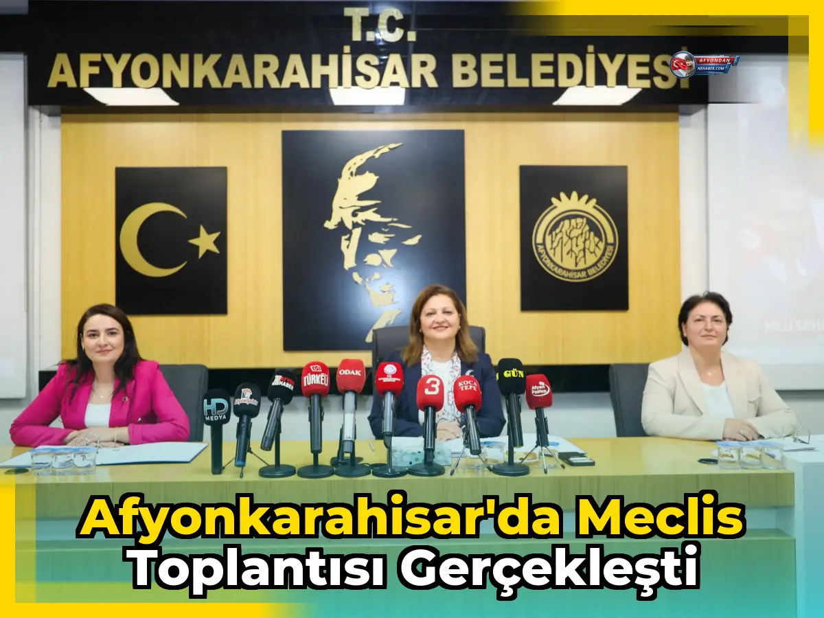 Afyonkarahisar'da Meclis Toplantısı Gerçekleşti