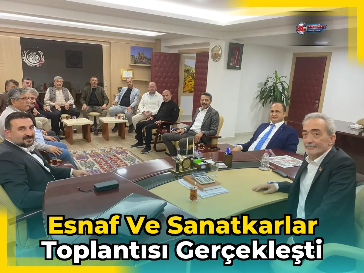 Esnaf ve Sanatkarlar Toplantısı Gerçekleşti