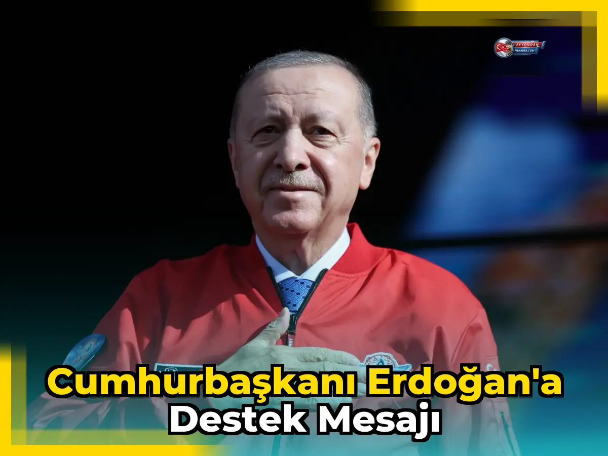 Cumhurbaşkanı Erdoğan'a Destek Mesajı